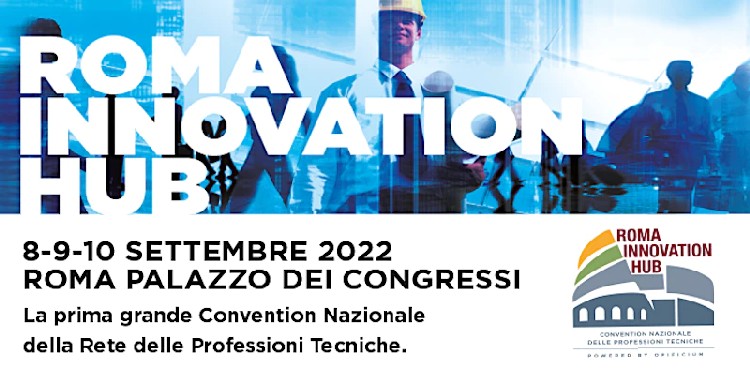 Roma Innovation Hub, la prima convention nazionale delle professioni tecniche