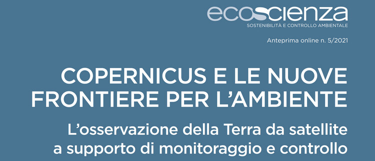 Anteprima Ecoscienza 5/2021 - Copernicus e le nuove frontiere dell'ambiente