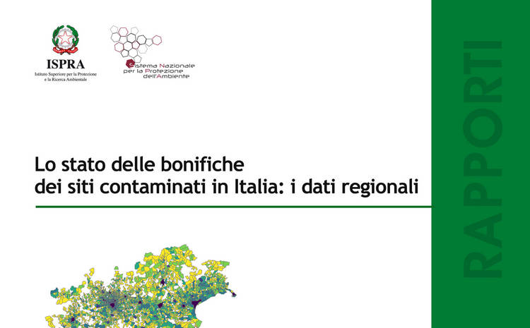 Pubblicazione ISPRA - Lo stato delle bonifiche dei siti contaminati in Italia: i dati regionali