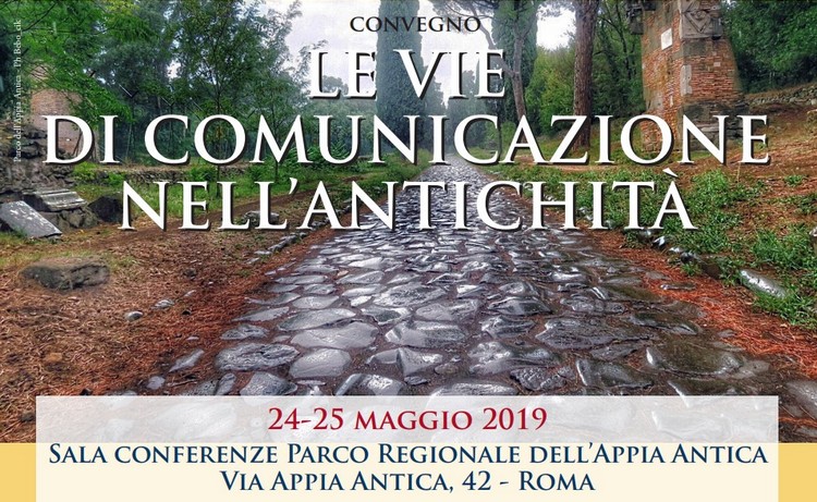 Convegno "Le vie di comunicazione nell'antichitÃ " - 24-25 maggio 2019 - Roma