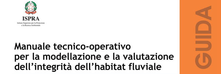 Manuale tecnico-operativo per la modellazione e la valutazione dellâ€™integritÃ  dellâ€™habitat fluviale