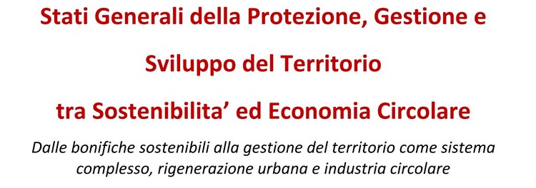 Gli Stati Generali della Protezione, Gestione e Sviluppo del Territorio tra SostenibilitÃ  ed Economia Circolare